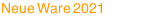 Neue Ware 2021